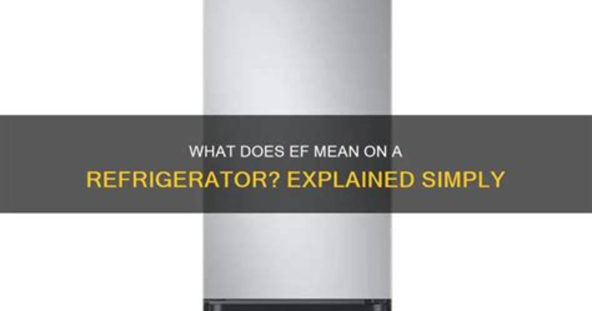What Does Ef Mean on a Refrigerator?