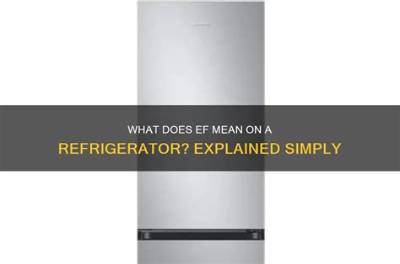 What Does Ef Mean on a Refrigerator?