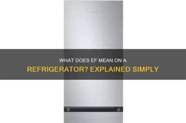 What Does Ef Mean on a Refrigerator?