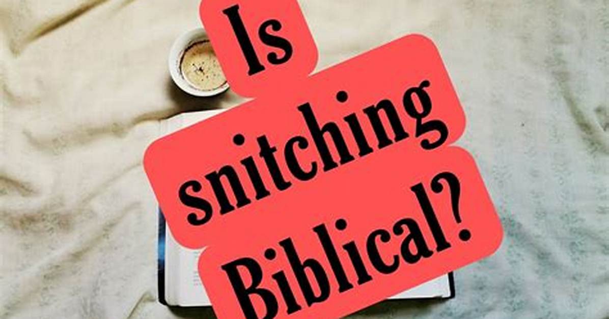 What Does the Bible Say About Snitching / Being a Snitch?