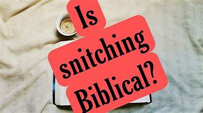 What Does the Bible Say About Snitching / Being a Snitch?