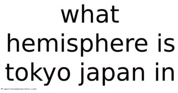 What Hemisphere Is Tokyo in?