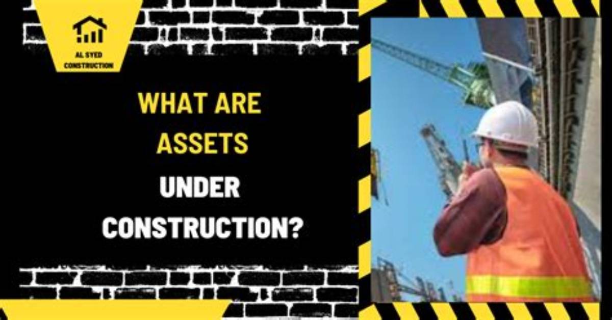 What Is Assets Under Construction?