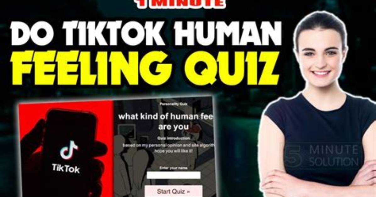 What Is Human Feeling Quiz on Tiktok? Meaning and Trend Explained