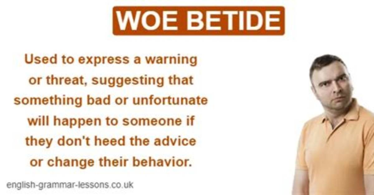 What Is the Meaning of Woe Betide?