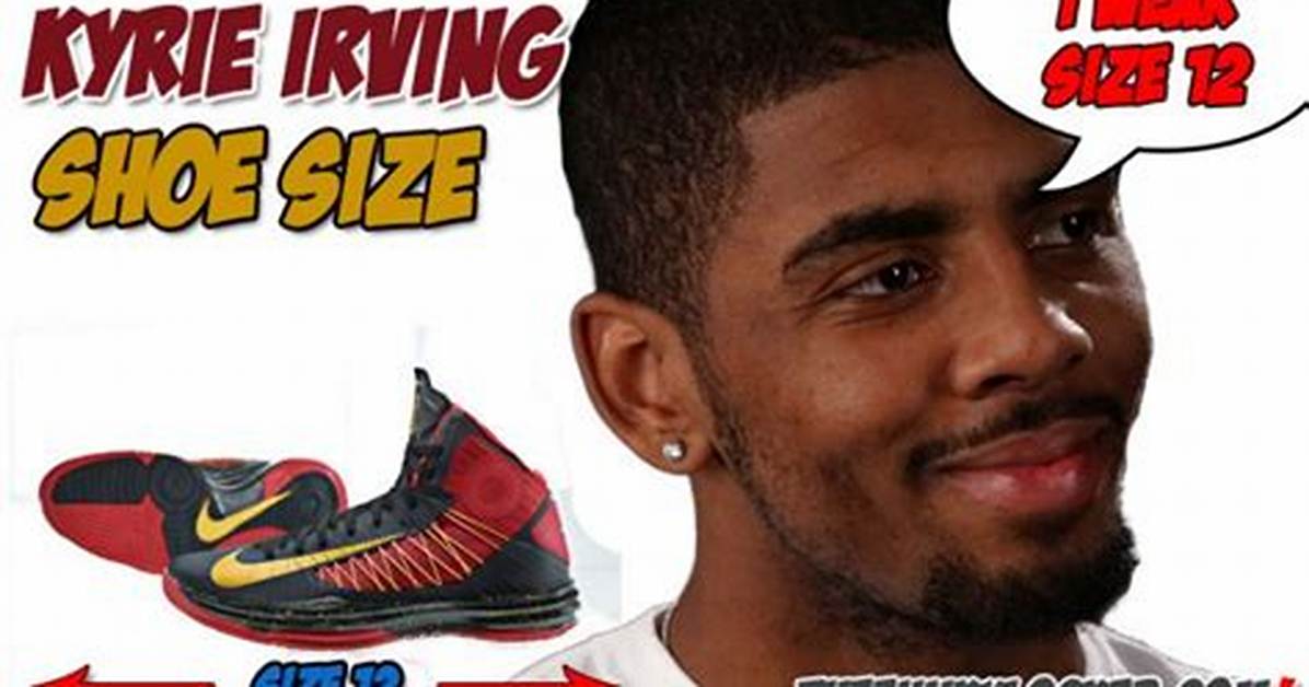 What Size Shoe Does Kyrie Irving Wear?