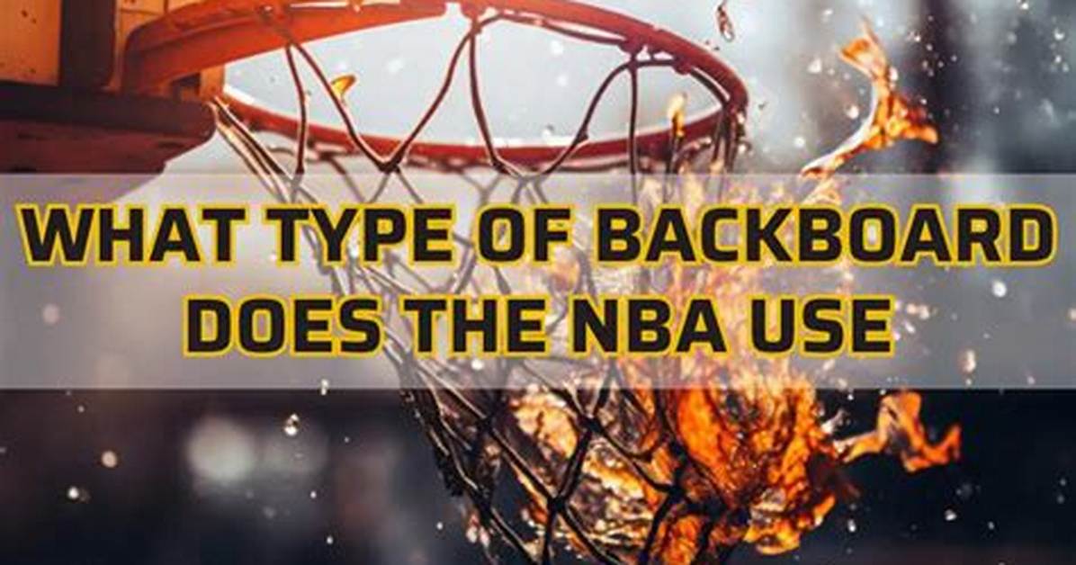 What Type of Backboard Does the Nba Use?