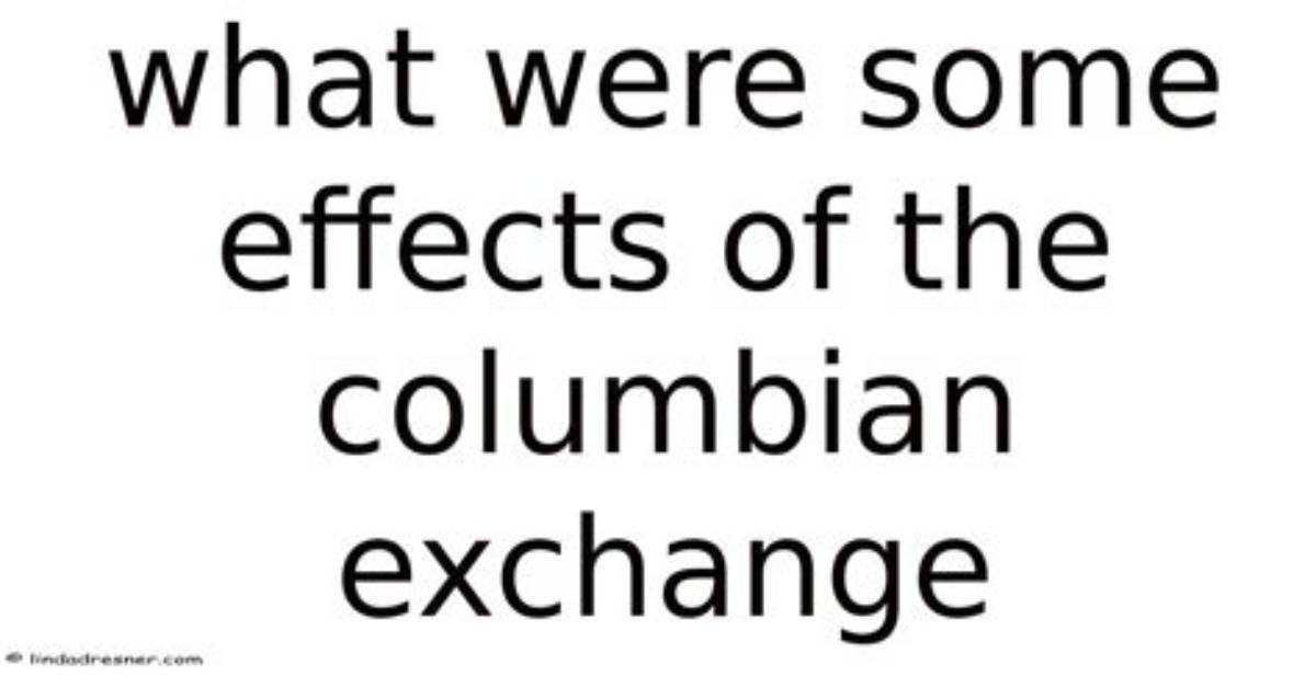 What Were Some Effects of the Columbian Exchange Three World's Meet Quizlet?
