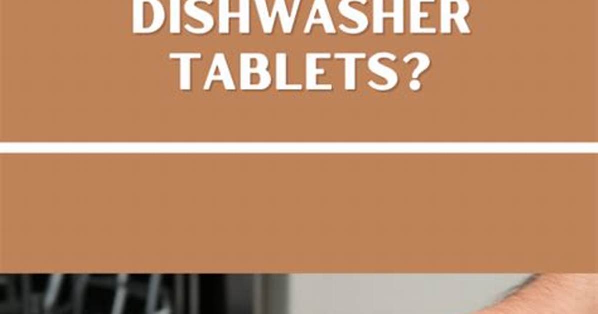 Where Do You Put a Dishwasher in a Tablet?