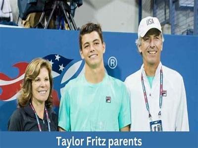 Who Are Taylor Fritz Parents? Where Is Taylor Fritz Parents from? What Is Taylor Fritz Parents Nationality?