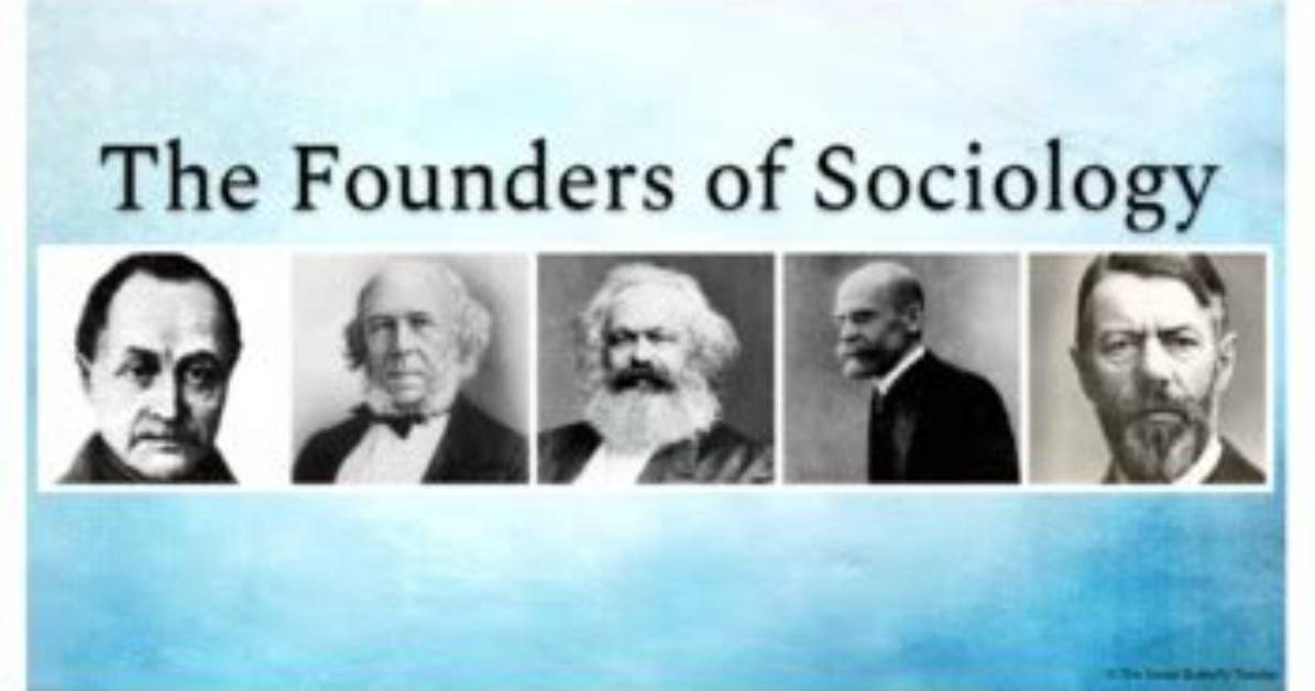 Who Are Three Founding Fathers of Sociology and What Is One Idea That Each Contributed to Sociology?