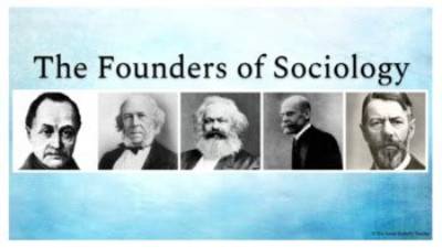 Who Are Three Founding Fathers of Sociology and What Is One Idea That Each Contributed to Sociology?