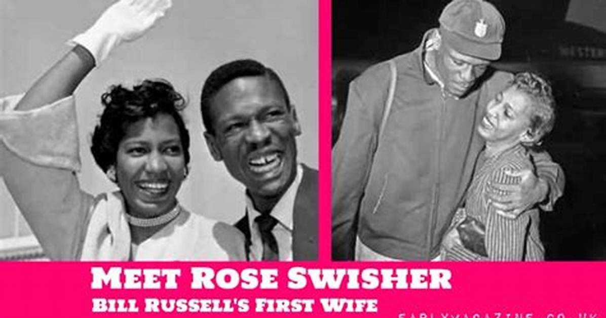 Who Is Rose Swisher & Where Is She Today? Bill Russell Ex Wife as the Nba Legend Passed Away