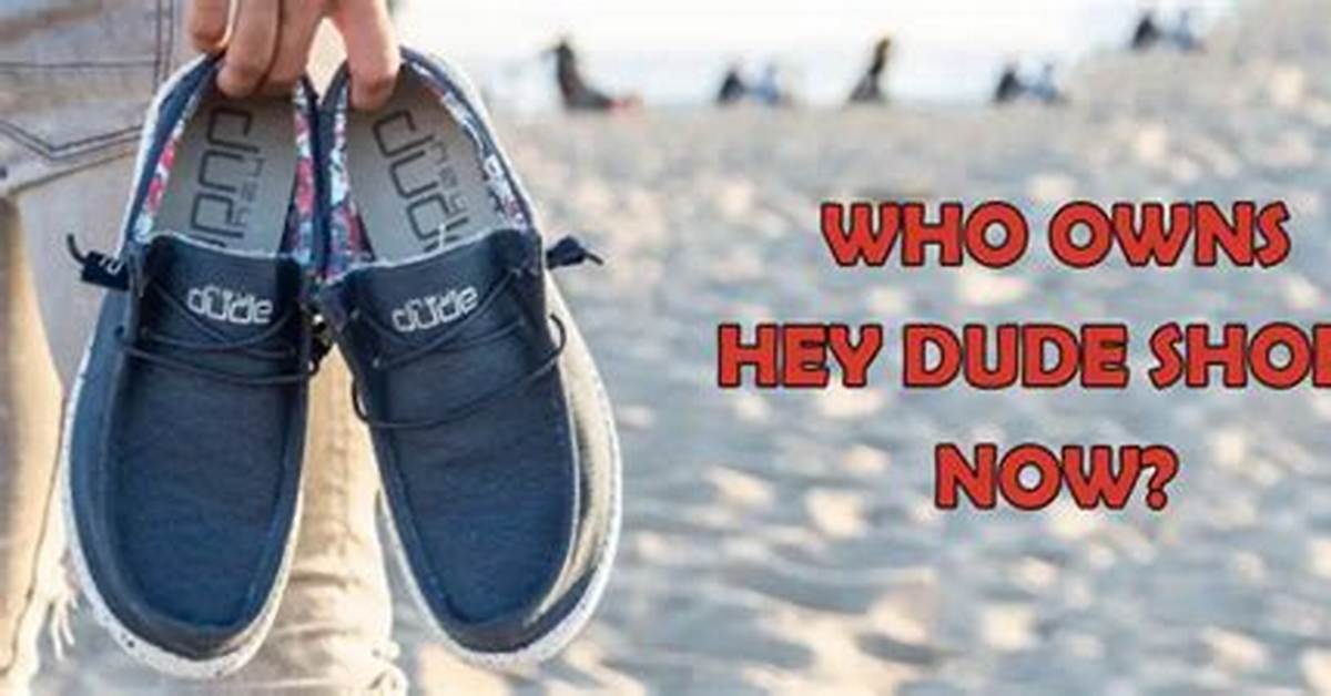 Who Owns Hey Dude Shoes?