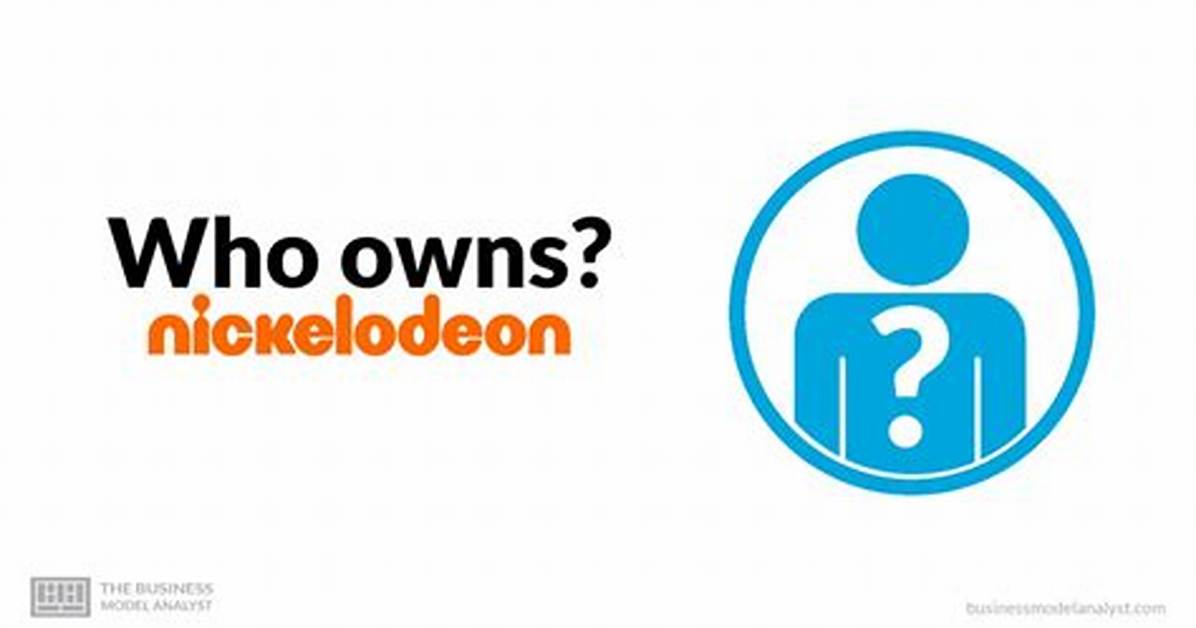 Who Owns Nickelodeon?