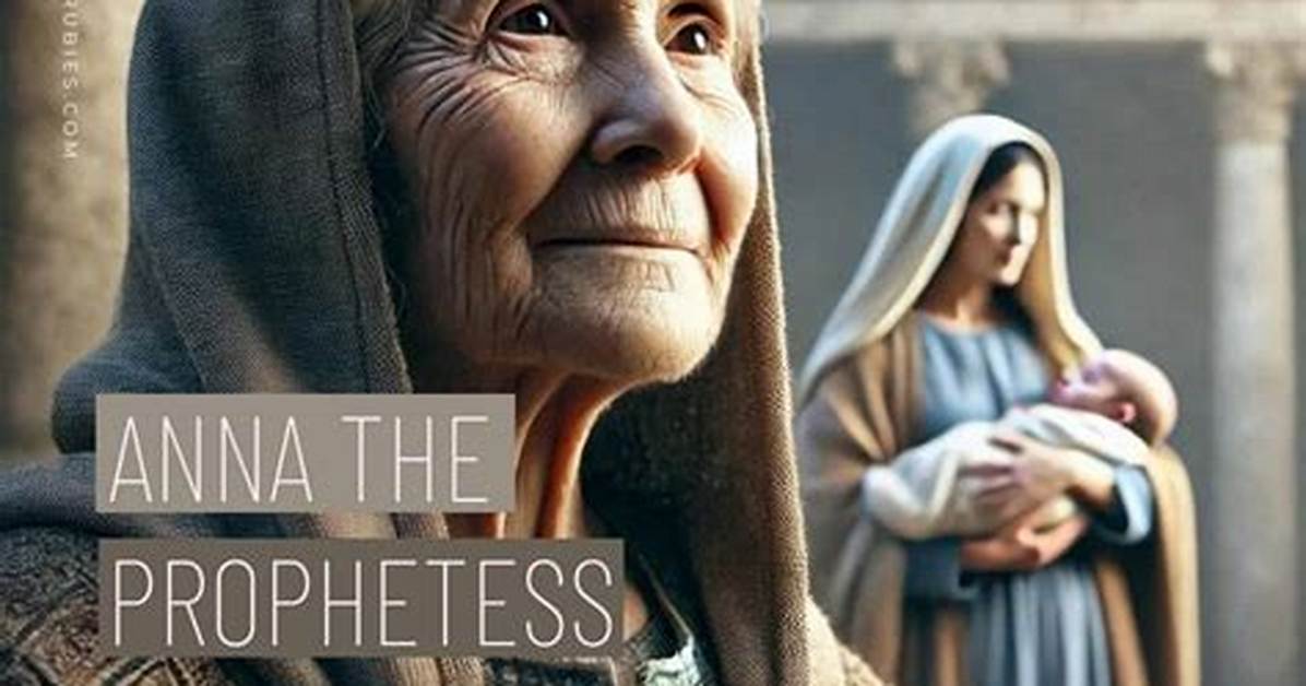 Who Was Anna the Prophetess in the Bible?