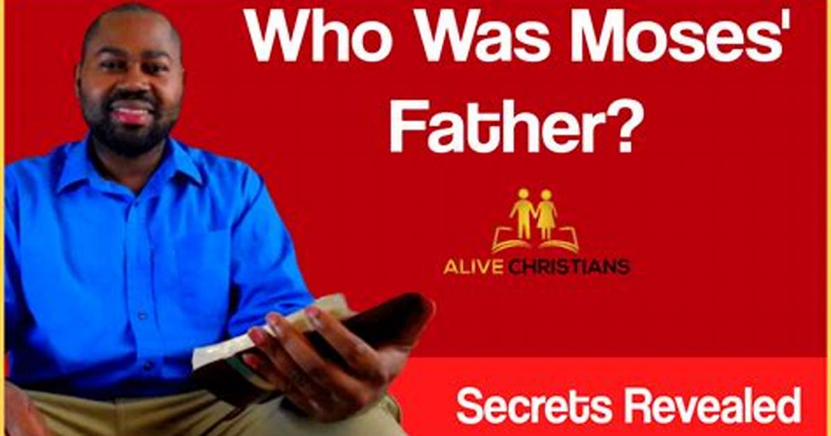 Who Was Moses’ Father?