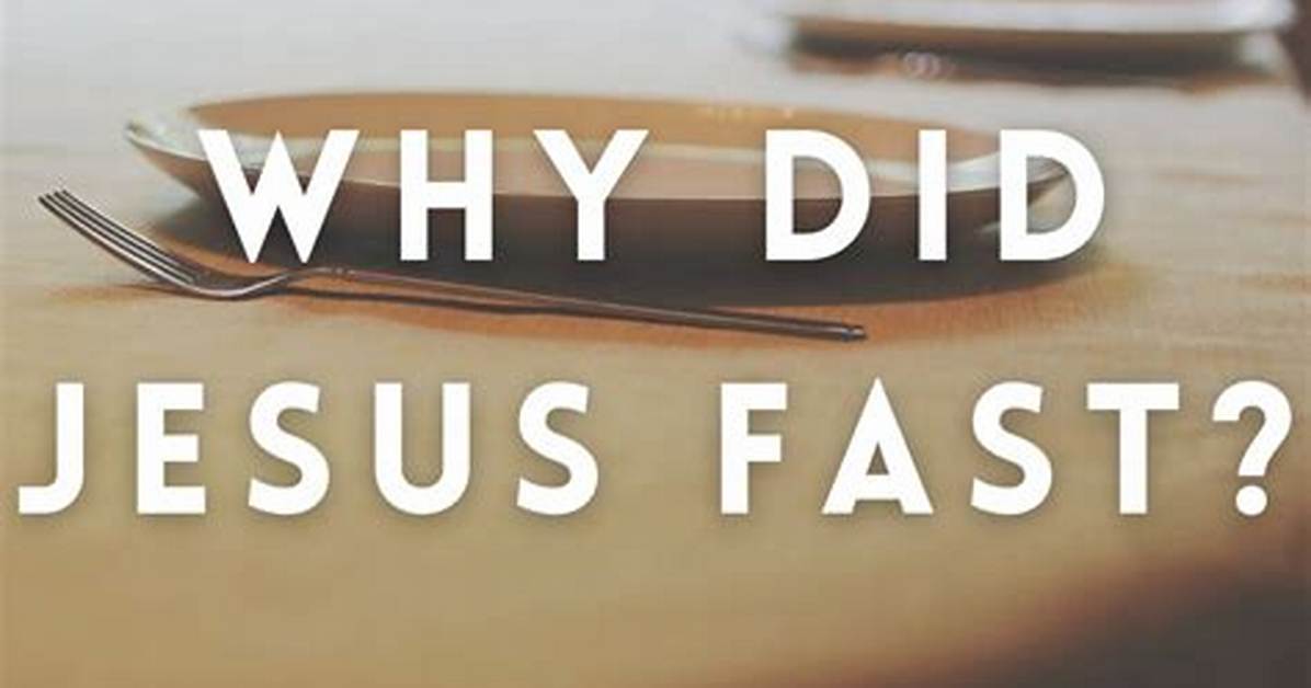 Why Did Jesus Fast?