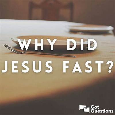 Why Did Jesus Fast?