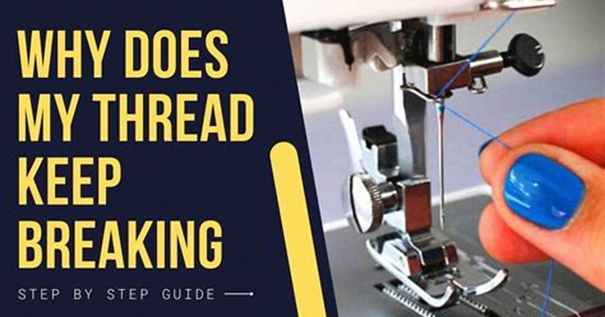 Why Does My Sewing Machine Thread Keep Breaking?