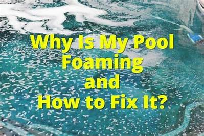 Why Is My Pool So Foamy?