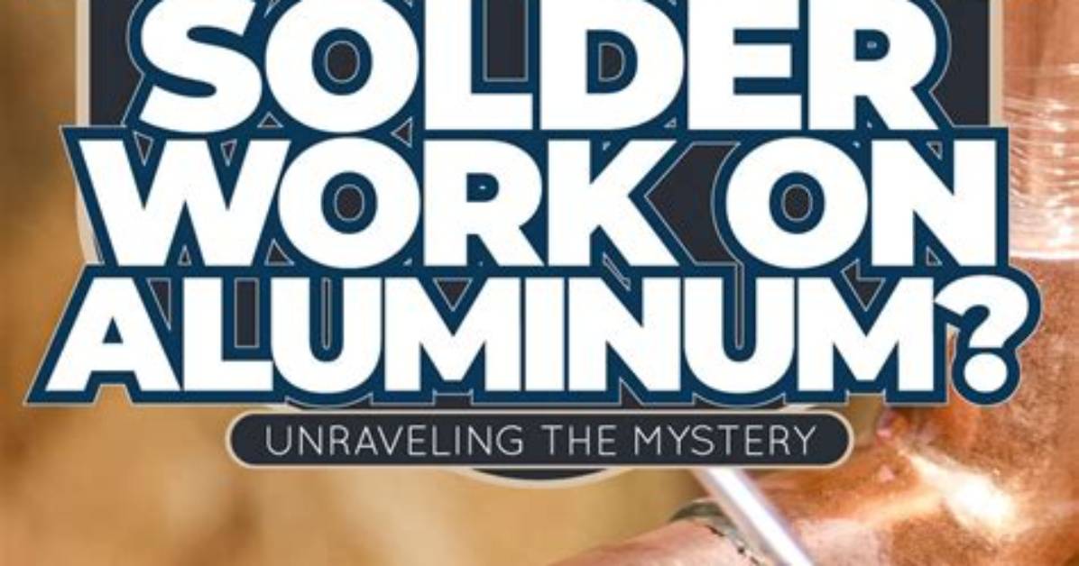 Will Plumbing Solder Work on Aluminum?