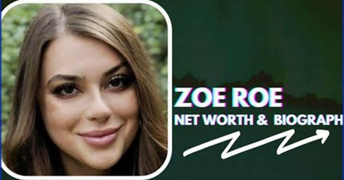 Zoe Roe - Age, Family, Bio